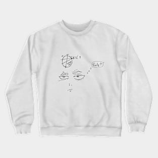 Really? Crewneck Sweatshirt